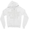 miss president if you're nasty Zipper Hoodie