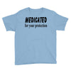 medicated for your protection Youth Tee