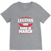 Legends Are Born In March V-Neck Tee