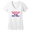 beer t shirt who said beer won't make you smart it made bud wiser funn Women's V-Neck T-Shirt