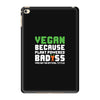 Vegan Because Plant Powered Badass Was Not an Offical Tittle iPad Mini 4