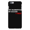 my hairstyle is called iPhone 6 Plus/6S Plus Case