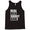 real men shoot raw Tank Top