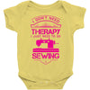 I Don't Need Therapy Just to Do Sewing Baby Onesie