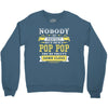 Nobody Is Perfect But If You Are A Pop Pop You Are Pretty Damn Close Crewneck Sweatshirt