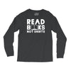 read books not shirts Long Sleeve Shirts