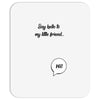 Say Hello to My Little Friend Mousepad
