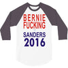 bernie fucking sanders 2016 for americans president 3/4 Sleeve Shirt