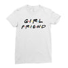 girlfriend friends tv show parody Ladies Fitted T-Shirt