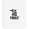 Fly You Fools Mousepad