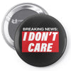 Breaking News i Don't Care Pin-back button