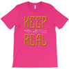 KEEP REAL T-Shirt
