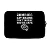 Zombies Eat Brains Dont Worry You Are Safe Laptop sleeve