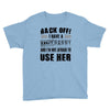 back off i have a crazy nanny and i'm not afraid to user her Youth Tee