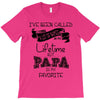 i ve been called a lot of names in my lifetime but papa is my favorite T-Shirt