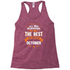 All Men Created Equal But The Best Born In October Racerback Tank