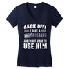 back off i have a crazy husband and i'm not afraid to user him Women's V-Neck T-Shirt