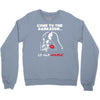 come to the darkside Crewneck Sweatshirt