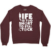 life too short to stay stocked Crewneck Sweatshirt