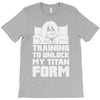 training to unlock my titan form T-Shirt
