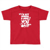 im not wearing a mask you Toddler T-shirt