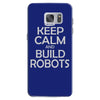 keep calm and build robots in any color Samsung Galaxy S7
