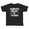 Sunrises House &amp; Techno Toddler T-shirt