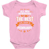 All Men Created Equal But The Best Born In February Baby Onesie