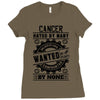 Cancer Hated By Many Wanted By Plenty Ladies Fitted T-Shirt