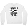 I Wonder If Beer Thinks About Me Crewneck Sweatshirt
