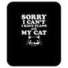 sorry i can't i have plans with my cat lady funny Mousepad
