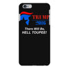 trump 2016 there will be hell toupee iPhone 6 Plus/6S Plus Case