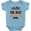 All Men Created Equal But The Best Born In April Baby Onesie