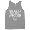 no rest for the wicked Tank Top