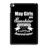 May Girls Are Sunshine Mixed With A Little Hurricane iPad Mini 4