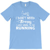 just need to go running T-Shirt