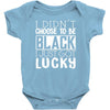 i didn't choose to be black Baby Bodysuit