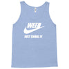 weed   just smoke it   mens funny Tank Top