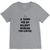a yawn is a silent scream for coffeee V-Neck Tee
