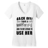 back off i have a crazy wife and i'm not afraid to user her Women's V-Neck T-Shirt