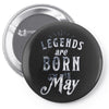 legends are born in may funny Pin-back button