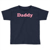 Daddy Toddler T-shirt