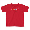 Pivot of The Friends Parody Toddler T-shirt