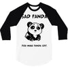 you make me a sad panda 3/4 Sleeve Shirt