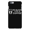 my blood type is coffee iPhone 6 Plus/6S Plus Case