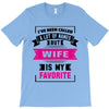 I've Been Called A Lot Of Names But Wife Is My Favorite T-Shirt