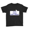 love comes from where Youth Tee