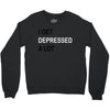 i get deppresed a lot Crewneck Sweatshirt