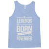 legends are born in november Tank Top