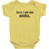 sorry i only date geeks Baby Onesie
